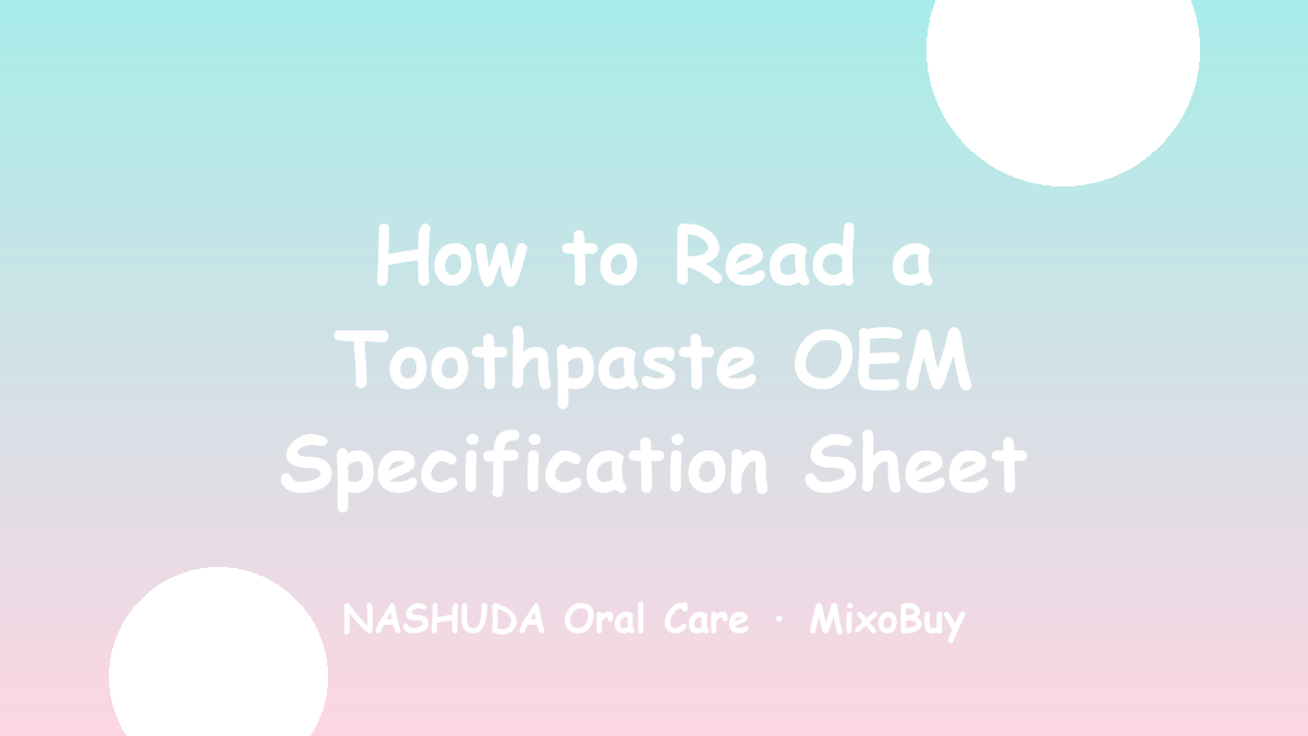 Toothpaste OEM specification sheet checklist for importers